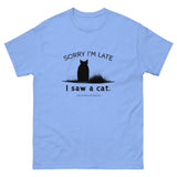Sorry I'm Late Unisex Tee