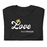 Love Is a Lifestyle Unisex Tshirt