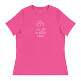 Tell your cat I said hi Women's Relaxed T-Shirt