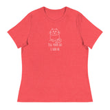Tell your cat I said hi Women's Relaxed T-Shirt