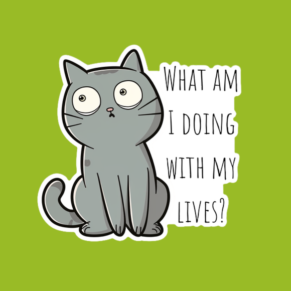 What Am I Doing With My Lives? Vinyl Sticker – 2.9