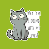 What Am I Doing With My Lives? Vinyl Sticker – 2.9" x 3"