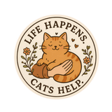 Life Happens, Cats Help Vinyl Sticker- 3" x 3"