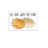 Be One With the Loaf Vinyl Sticker -3" x 1.97"