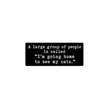 I'm Going Home to See My Cats  3" x 1.29"