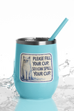 Please Fill Your Cup vinyl sticker 3" x 2.69"