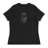 Tell your cat I said hi Women's Relaxed T-Shirt